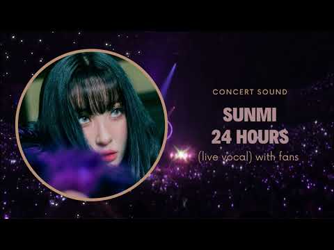 sunmi &lsquo;24 hours&rsquo; concert sound (live vocal) with fans
