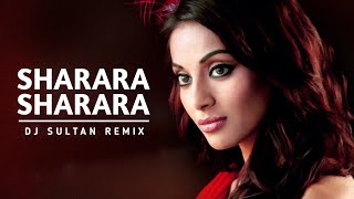 Sharara Remix | Bipasa Basu | DJ Sultan | Sharara Sharara DJ Remix | #remixes #remix2021
