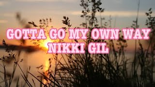 Gotta Go My Own Way (Lyrics) - Nikki Gil