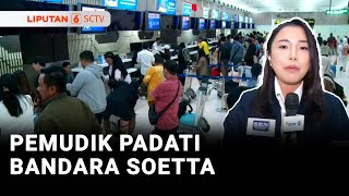 H-2 Lebaran, Bandara Soetta Dipadati Pemudik | Liputan 6