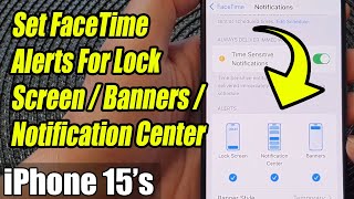 iPhone 15's: Turn On/Off FaceTime Notification Alerts For Lock Screen/Banners/Notification Center