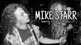 Mike Starr being a confused king