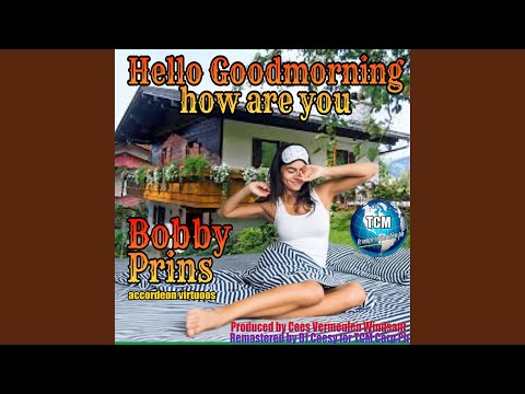Hello Goodmorning How Are You (2023 Remixed Accordeon Version)
