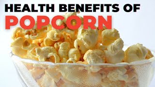 The Health Benefits of Popcorn | Is Popcorn Healthy?