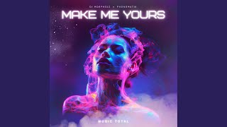 Make Me Yours - DJ Morpheuz
