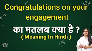 Congratulations on your engagement meaning in hindi | Congratulations on your engagement ka matlab