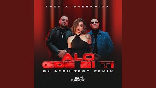 Alo Gde Si Ti (DJ Architect Remix) - THCF