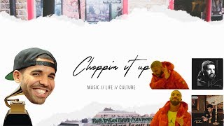 CHOPPIN IT UP EP. 6 - THE GRAMMYS SUCK, DOES DRAKE HAVE A CLASSIC?