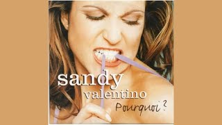 Sandy Valentino - pourquoi ?
