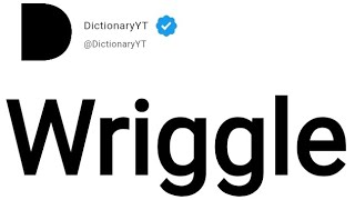 Wriggle Meaning in English