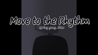 spring gang, Ebba - Move to the Rhythm
