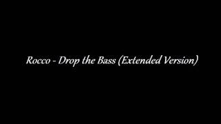 Drop the Bass (Extended Version) - Rocco
