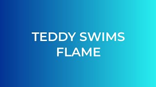 Teddy Swims - Flame