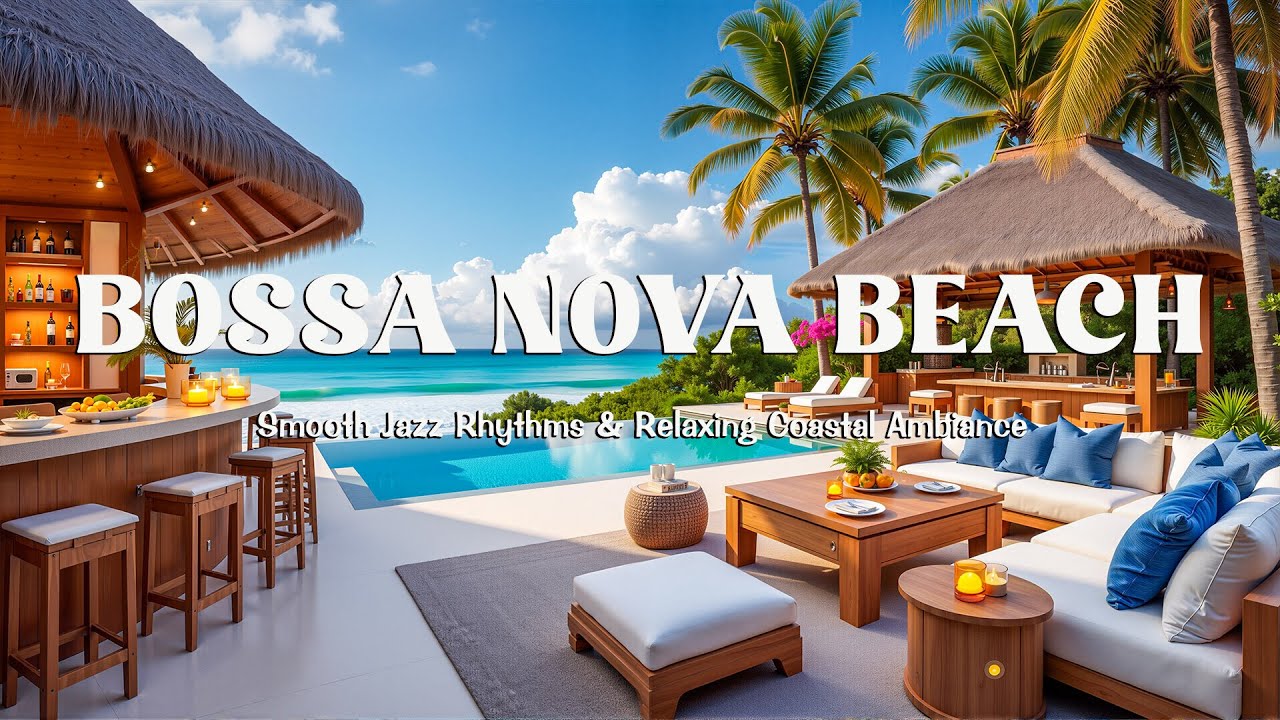 Bossa Nova Beach Lounge рџњљ Smooth Jazz Rhythms Relaxing Coastal