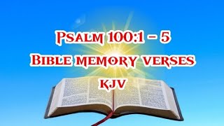 PSALM 100: 1-5 BIBLE MEMORY VERSE