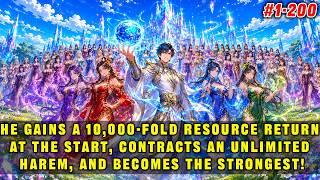 🔥He Starts with a 10,000&times; Resource Return, Contracts an Unlimited Harem, and Becomes the Strongest!