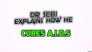 Dr. Sebi Explains His Approach to A.I.D.S #drsebi