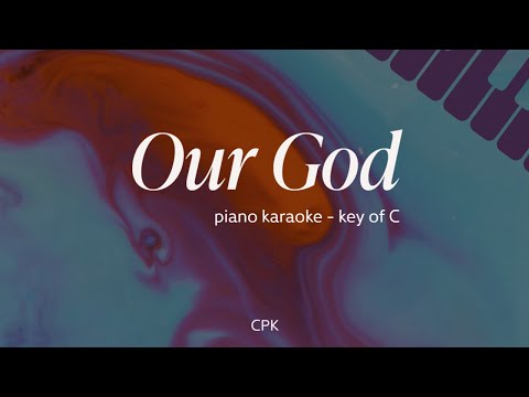 Chris Tomlin - Our God | Piano Karaoke  [Higher Key of C]