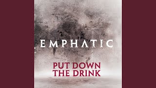 Put Down the Drink (Acoustic) - Emphatic