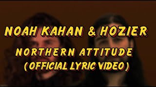 NOAH KAHAN & HOZIER - Northern attitude ( official lyric video )