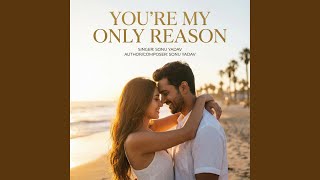 You&rsquo;re My Only Reason | New Romantic English Song 2025 | Heart Touching Love Song - Sonu Yadav