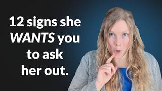 12 Signs She Wants You To Ask Her Out! 😉