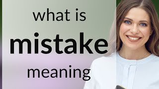 Mistake &bull; MISTAKE meaning