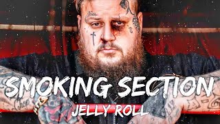 Jelly Roll - Smoking Section (Lyrics)