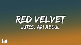Jutes, Ari Abdul - Red Velvet (Lyrics)