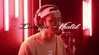 Khalid - Location (Khel Pangilinan)