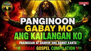 🙏PANGINOON,GABAY MO ANG KAILANGAN KO🙏| REGGAE GOSPEL COMPILATION |PAKINGGAN AT DAMHIN ANG MGA KANTA🎶