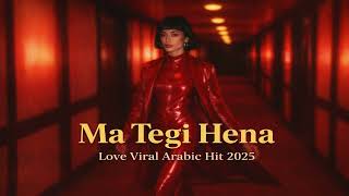 Ma Tegi Hena ما تجي هنا  (Remix) | Love Viral Arabic Hit Tiesto Style 2026
