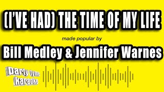 Bill Medley & Jennifer Warnes - (I've Had) The Time of My Life (Karaoke Version)