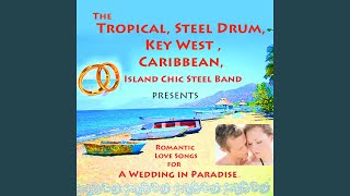 Have I Told You Lately That I Love You (Steel Drum Wedding) - Island Chic Steel Band