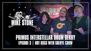 Primus Interstellar Drum Derby | Ep. 03 &ndash; Mike Stone | Hot Dogs with Sheryl Crow
