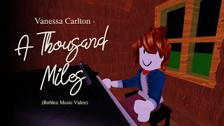 Vanessa Carlton - A Thousand Miles (Roblox Music Video)