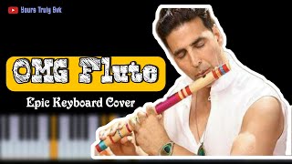 OMG Flute On Keyboard | Epic Cover | Akshay Kumar