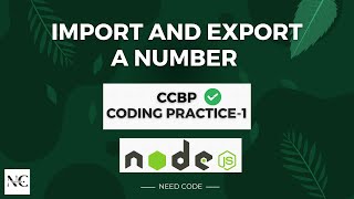 CCBP Node JS Coding Practice-1 | Import and Export a Number by Need Coder