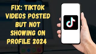 FIX: TikTok Videos Posted But Not SHOWING On Profile 2024 (PANIC Over! 😱 )