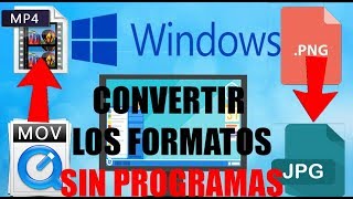 Cambiar la extensi&oacute;n de un Archivo (MOV A MP4) (JPG A PNG) Convierte cualquier formato sin programas