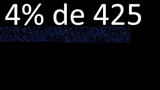 4% of 425 , percentage of a number . 4 percent of 425 . procedure