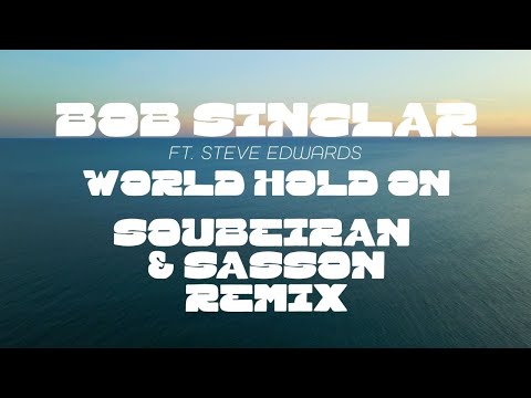 Bob Sinclar ft Steve Edwards - World Hold On (Soubeiran & Sasson Remix) (Official Video)