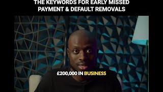 THE KEYWORDS FOR EARLY MISSED PAYMENT & DEFAULT REMOVALS