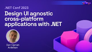 Design UI agnostic cross-platform applications with .NET | .NET Conf 2023