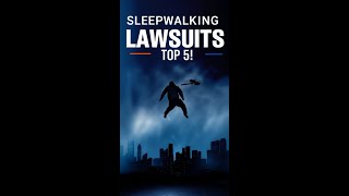 Sleepwalking Lawsuits: Top 5!
