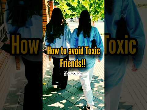 How To Avoid Toxic Friends Starbean Starbeantips