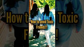 How to avoid Toxic Friends!! ♡ #starbean #starbeantips