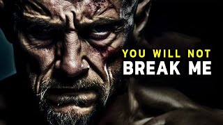 Unyielding Resilience: You Will Not Break Me - Defiance in the Face of Adversity