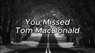 Tom MacDonald - "You Missed" (Lyrics)