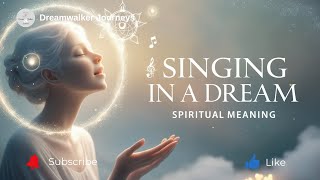 Spiritual Meaning of Singing in a Dream | Voice of the Soul, Joy & Divine Connection